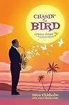 Chasin' The Bird: Charlie Parker in California