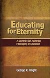 Educating for Eternity: A Seventh-day Adventist Philosophy of Education