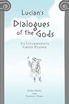 Lucian's Dialogues of the Gods: An Intermediate Greek Reader: Greek Text with Running Vocabulary and Commentary