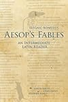 Elegiac Romulus, Aesop's Fables: An Intermediate Latin Reader: Latin Text with Running Vocabulary and Commentary