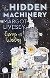 The Hidden Machinery: Essays on Writing