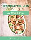 The Essential AIP Cookbook: 115 Recipes For The Paleo Autoimmune Protocol Diet