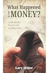 What Happened to our Money?