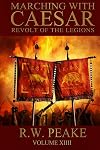 Marching With Caesar: Revolt of the Legions (Volume 14)
