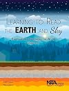 Learning to Read the Earth and Sky. Explorations Supporting the NGSS, Grades 6-12 - PB409X