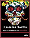 Dia De Los Muertos: Day of the Dead and Sugar Skull Coloring Book