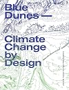 Blue Dunes: Climate Change by Design