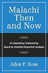 Malachi Then and Now: An Expository Commentary Based on Detailed Exegetical Analysis