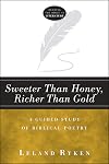 Sweeter Than Honey, Richer Than Gold: A Guided Study of Biblical Poetry