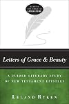 Letters of Grace and Beauty: A Guided Literary Study of New Testament Epistles