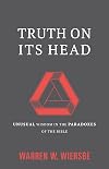 Truth on Its Head: Unusual Wisdom in the Paradoxes of the Bible