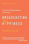 Broadcasting Happiness: The Science of Igniting and Sustaining Positive Change