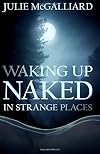 Waking Up Naked in Strange Places (Tales of the Rougarou) (Volume 1)