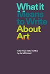 What it Means to Write About Art: Interviews with art critics