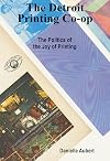 The Detroit Printing Co-op: The Politics of the Joy of Printing