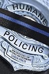 Humane Policing: How Perspectives Can Influence Our Performance