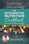 The Integrative Nutrition Cookbook: Simple Recipes for Health and Happiness
