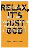 Relax It's Just God: How and Why to Talk to Your Kids About Religion When You're Not Religious