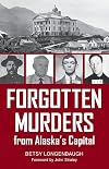 Forgotten Murders from Alaska's Capital