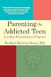 Parenting the Addicted Teen: A 5-Step Foundational Program