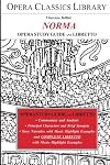 Opera Classics Library : Opera study guide and libretto : Bellini : Norma
