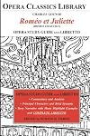 Opera Classics Library : Opera study guide and libretto : Gounod : Roméo et Juliette