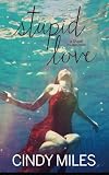 Stupid Love (Stupid in Love, #3)