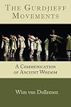 The Gurdjieff Movements: A Communication of Ancient Wisdom