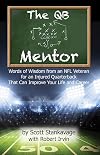 The QB Mentor: Words of Wisdom From an NFL Veteran For An Injured Quarterback That Can Improve Your Life and Career