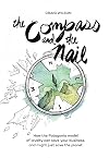 The Compass and the Nail: How the Patagonia Model of Loyalty Can Save Your Business, and Might Just Save the Planet