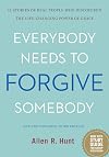 Everybody Needs to Forgive Somebody