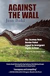 Against the Wall: My Journey from Border Patrol Agent to Immigrant Rights Activist