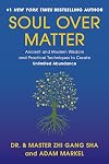Soul Over Matter: Ancient and Modern Wisdom and Practical Techniques to Create Unlimited Abundance