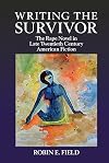 Writing the Survivor: The Rape Novel in Late Twentieth-Century American Fiction