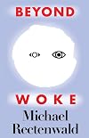 Beyond Woke
