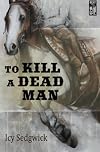 To Kill a Dead Man (The Grey O'Donnell Series) (Volume 2)