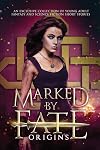 Marked by Fate: Origins: Beginnings. Secrets. Deleted Scenes.