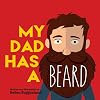 My Dad Has a Beard