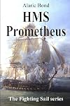 HMS Prometheus (The Fighting Sail Series Book 8)