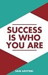 Success Is Who You Are