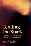 Tending the Spark - Lighting the Future for Middle School Students