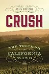 Crush: The Triumph of California Wine