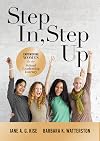 Step In, Step Up: Empowering Women for the School Leadership Journey (A 12-Week Educational Leadership Development Guide for Women)