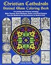 Christian Cathedrals Stained Glass Coloring Book: For Adults and Children including Bible Themes, Rose Windows, Gothic and Floral Designs from the Medieval and Renaissance to Modern Eras