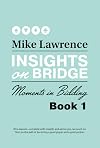 Insights on Bridge: Moments in Bidding (Volume 1) (Insights on Bridge, 1)