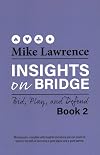Insights on Bridge: Bid, Play, and Defend (Book 2) (Insights on Bridge, Book 2)