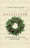 Hallelujah: Cultivating Advent Traditions With Handel's Messiah