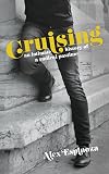 Cruising: An Intimate History of a Radical Pastime