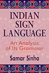 Indian Sign Language: A Linguistic Analysis of Its Grammar