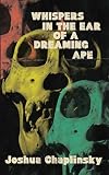 Whispers in the Ear of a Dreaming Ape